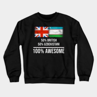 50% British 50% Uzbekistani 100% Awesome - Gift for Uzbekistani Heritage From Uzbekistan Crewneck Sweatshirt